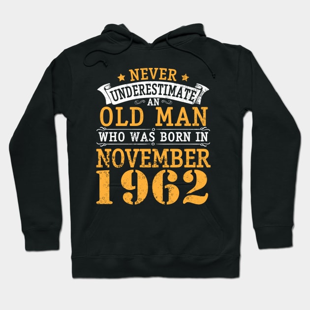 Happy Birthday 58 Years Old To Me You Never Underestimate An Old Man Who Was Born In November 1962 Hoodie by bakhanh123